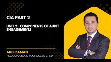 CIA Part 2: Unit 2 - Components of Audit Engagements