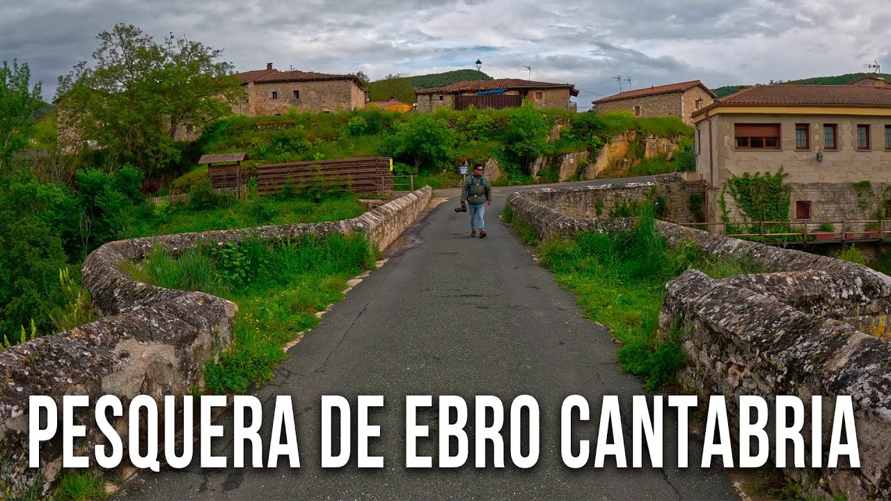 Pesquera de Ebro 🇪🇸 | Pueblo con Encanto en Cantabria junto al Río Ebro