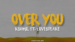 Over You - KSHMR, ft. Lovespeake | subtitulado español