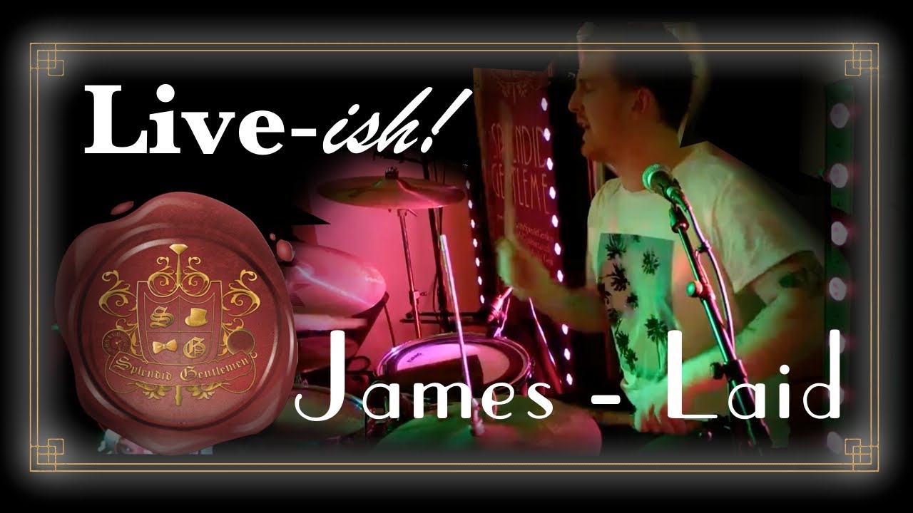 James Laid Live (Cover by Splendid Gentlemen) YouTube