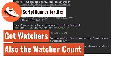ScriptRunner for Jira - Get the list of watchers and watcher count