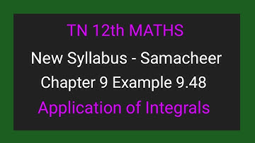 TN New Syllabus | Class 12 Maths | Chapter 9 | Example 9.48 |Application of integrals |