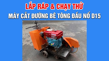 Lắp đặt và Chạy thử Máy cắt đường bê tông đầu nổ D15