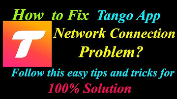 How to Fix Tango App Network Connection Problem in Android & Ios | Tango Internet Connection Error