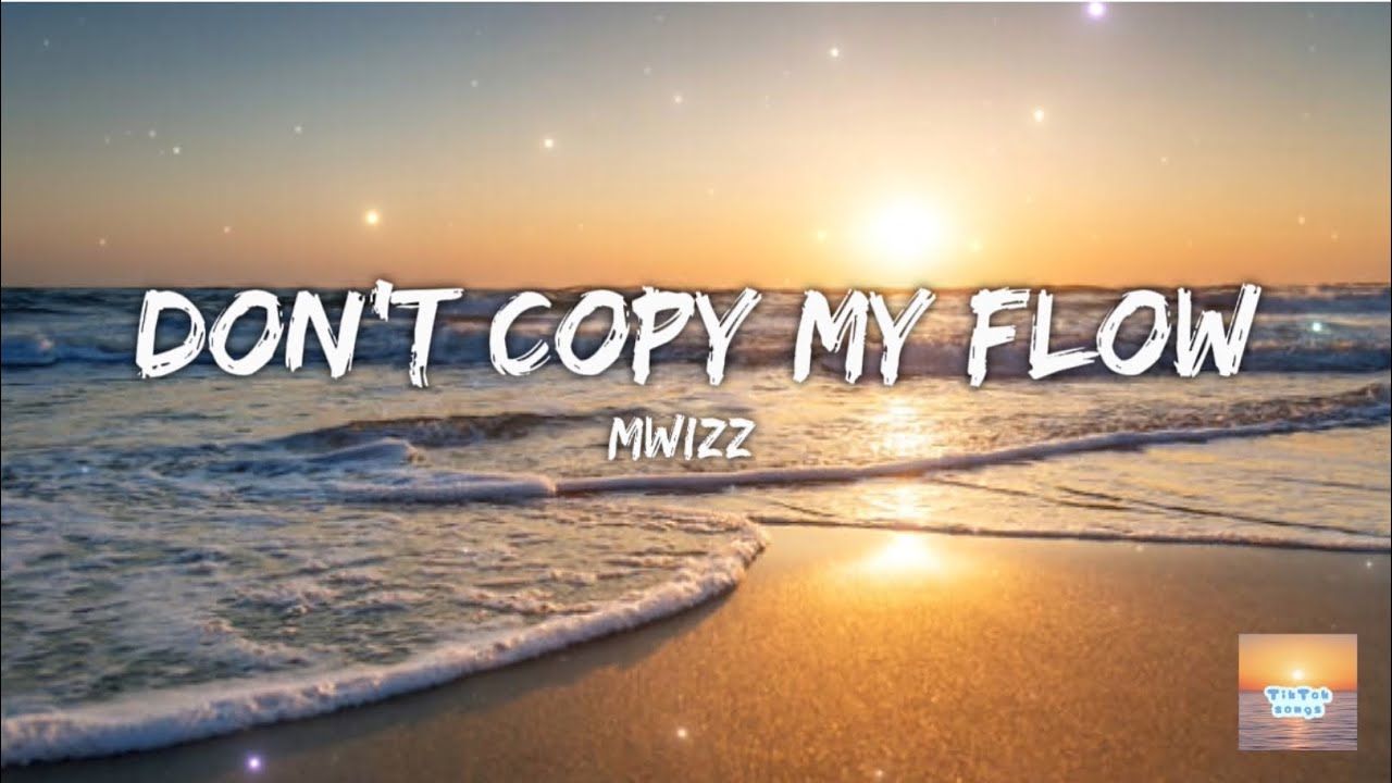 LYRICS - Don’t Copy My Flow by Mwizz ️(subscribe for more videos) - YouTube