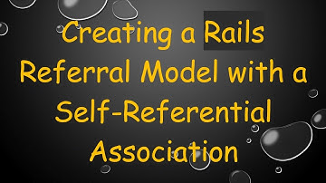 Creating a Rails Referral Model with a Self-Referential Association