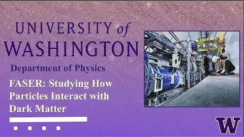 FASER: New Experiment Will Study Particles That Interact with Dark Matter