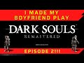 Boyfriend (a Noob!) Plays Dark Souls! Episode 2!