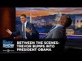 Trevor Bumps into President Obama - Between the Scenes: The Daily Show