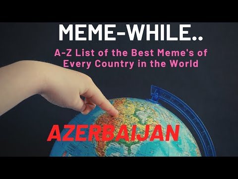 meme-while-in-azerbaijan...-a-z-meme-showcase/list-from-around-the-world!