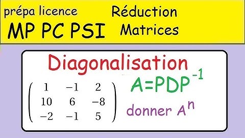 Prépa MP PC PSI- diagonalisation complète  de matrice 3x3- Matrice de passage -Utilisation pour A^n