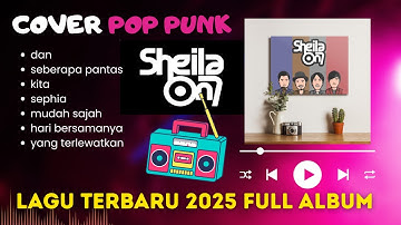 Sheila On7 Full Album Pop Punk Cover Terbaru 2025 🎸🔥Lagu Yang Sedang Hits