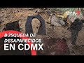 Desapariciones en CDMX: la primera gran búsqueda