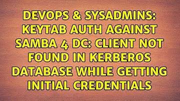 keytab auth against samba 4 DC: Client not found in Kerberos database while getting initial...