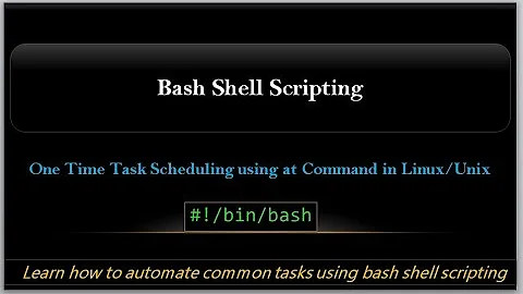 One Time Task Scheduling using at Command in Linux  |  Scheduling jobs in Linux