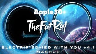 TheFatRat - Electrified-ied With You 4.1