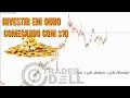 COMEÇANDO COM $10 DOLARES ETF "IAU" GOLD CORRETORA DE FOREX / COMO INVESTIR EM OURO