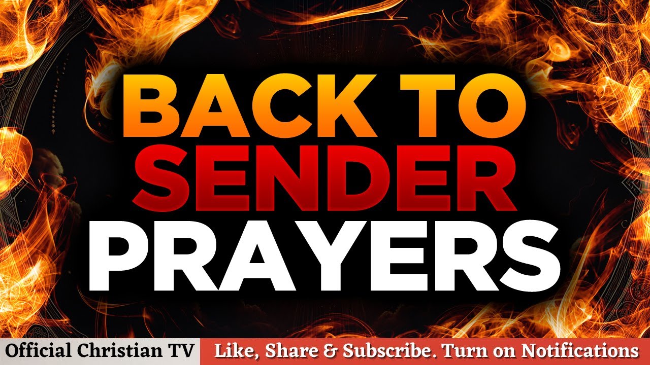 PRAYER TO SEND WITCHCRAFT ATTACKS BACK TO SENDER | Spiritual Warfare Prayers