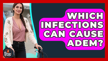 Which Infections Can Cause ADEM? - MS Support Network
