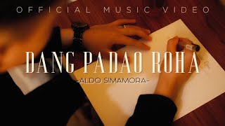 ALDO SIMAMORA || DANG PADAO ROHA || MUSIC VIDEO OFFICIAL || LAGU BATAK TERBARU