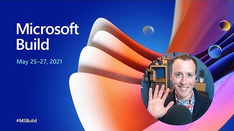 Microsoft Build 2021: what sessions I