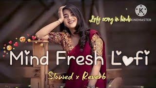 🎧Best❤️ Mind Relax Mashup Lofi song😍(slowed + Reverb)| Instagram trending mashup song | arijitsingh