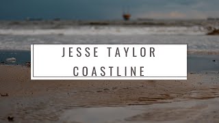 Jesse Taylor - Coastline [LYRICS]