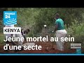 Jene au sein dune secte au kenya  le bilan monte  95 morts  france 24