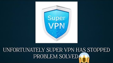 Solve "Unfortunately, SuperVPN Has Stopped" problem || SR27SOLUTIONS