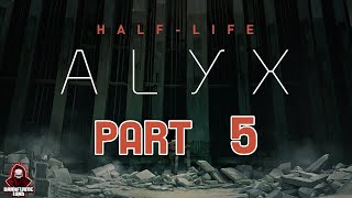 DarkFlameLord Plays - Half-Life: Alyx Part 5