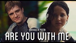 Katniss & Peeta || Are you with me