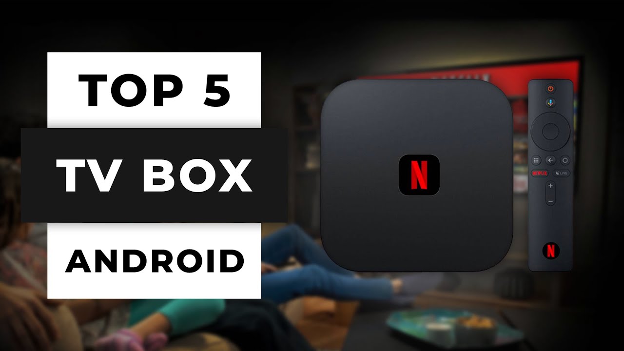 TOP 6 : Meilleures Box TV Android en 2024 - Quelle TV Box Android choisir ?  
