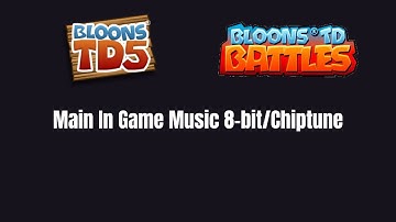 Bloons TD 5 and Bloons TD Battles Main In-Game Music 8-bit/Chiptune
