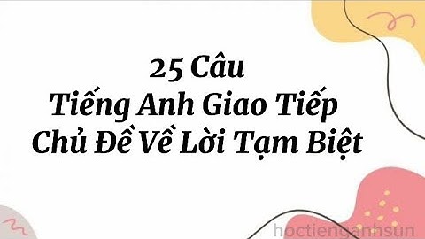 25 Câu Tiếng Anh Giao Tiếp Chủ Đề Về Lời Tạm Biệt - Học Từ Vựng Tiếng Anh SUN