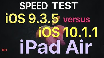 iPad Air : iOS 9.3.5 vs iOS 10.1.1 Speed Test Build # 14B100