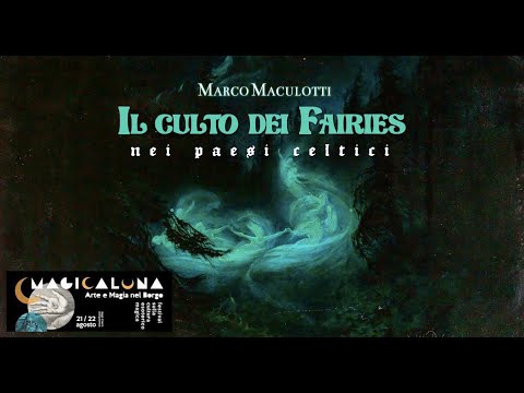 Marco Maculotti: "IL CULTO DEI FAIRIES NEI PAESI CELTICI" (Magicaluna Festival 2021)