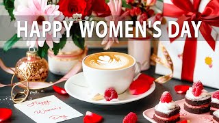 Happy Women's Day🌹☕Sweet Coffee Instrumental Jazz & Happy Background Music to Enjoy the Special Day