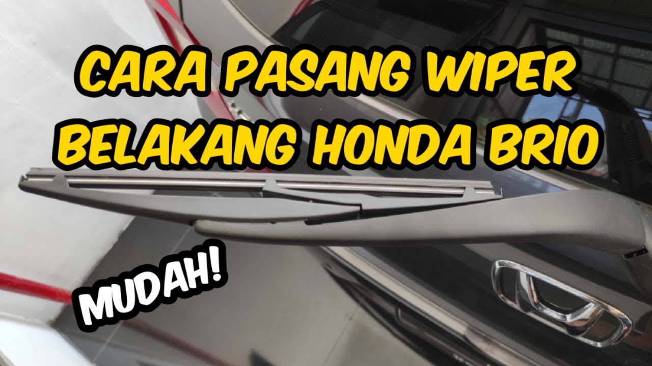 Cara Melepas Pasang Wiper Belakang Brio Cara Ganti Karet Wiper Honda