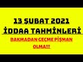 FAZLA İZLENMESİN ! 13 Şubat İddaa Tahminleri & Banko Oran ...