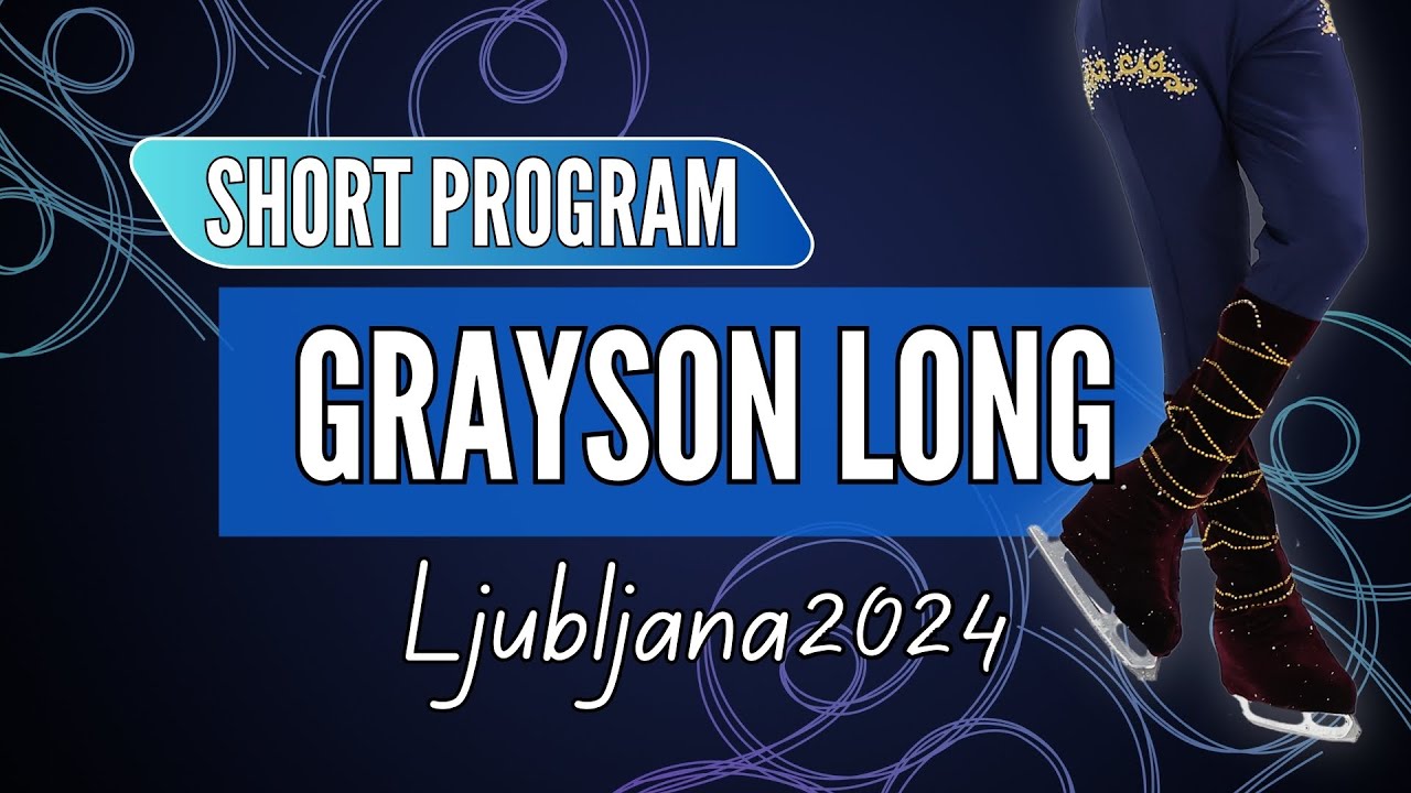 Grayson Long Grayson LONG (CAN) | Junior Men Short Program | Ljubljana 2024 - YouTube