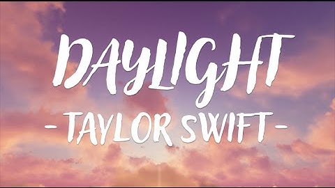 Taylor Swift - Daylight (Lyric Video)