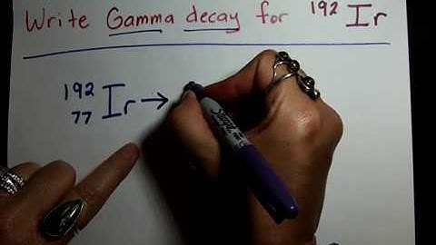 Writing Alpha, Beta, and Gamma decay reactions