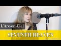 SEVENTH HEAVEN / L'Arc-en-Ciel (Covered by 洲之内リオ)