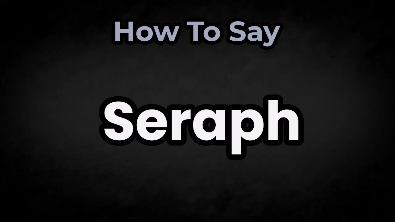 How To Pronounce Seraph? (CORRECTLY) Meaning & Pronunciation