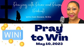 PODCAST: S11E45: Pray to Win | Dr. Zari Banks | May 10, 2023 - PWPP