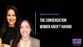 Ep. 1 The Conversation Women Aren't Having - Adriana & Leorimar