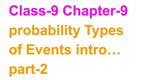 TN Class-9 Maths Chapter-9 Probability Introduction Type of Events part-2