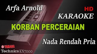 ARFA ARNOLD - KORBAN PERCERAIAN ( NADA RENDAH PRIA ) || KARAOKE