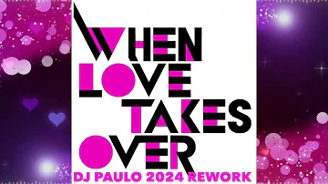 WHEN LOVE TAKES OVER-David Guetta feat Kelly Rowland (DJ PAULO 2024 Rework)