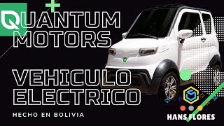 QUANTUM MOTORS || Empresa que fabrica vehículos eléctricos || Made in BOLIVIA ᵇᵒ